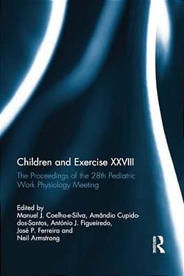 Children And Exercise XXVIII: The Proceedings Of The 28Th Pediatric Work Physiology Meeting-..