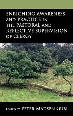 Enriching Awareness And Practice In The Pastoral And Reflective Supervision Of Clergy-..