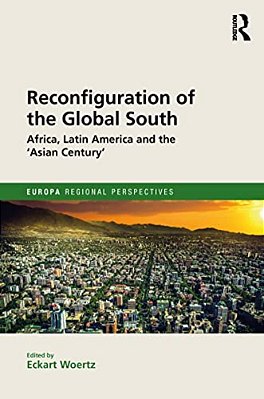Reconfiguration Of The Global South: Africa And Latin America And The 'Asian Century'-..