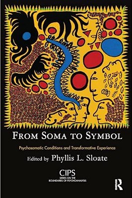 From Soma To Symbol: Psychosomatic Conditions And Transformative Experience-..