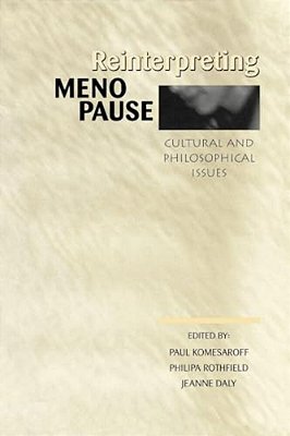 Reinterpreting Menopause: Cultural And Philosophical Issues-..