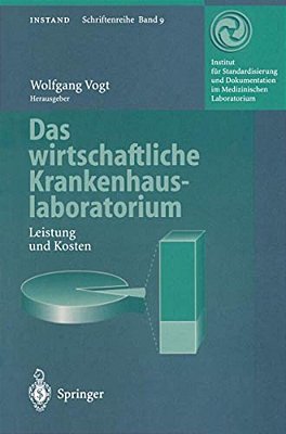 Das Wirtschaftliche Krankenhauslaboratorium: Leistung Und Kosten-..