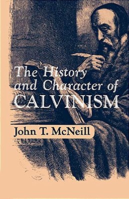The History And Character Of Calvinism-..