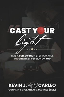 Cast Your Light: Take A Full 30-Inch Step Towards The Greatest Version Of You-..