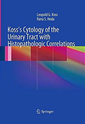 Koss's Cytology Of The Urinary Tract With Histopathologic Correlations-..