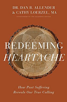 Redeeming Heartache: How Past Suffering Reveals Our True Calling-..