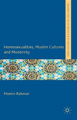 Homosexualities, Muslim Cultures And Modernity-..