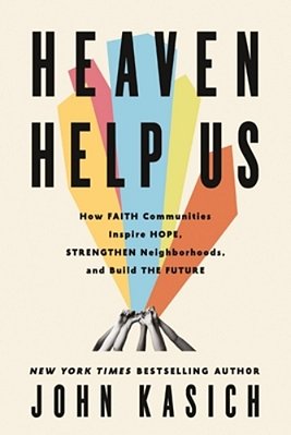 Heaven Help US: How Faith Communities Inspire Hope, Strengthen Neighborhoods, And Build The Future-..