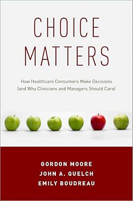 Choice Matters: How Healthcare Consumers Make Decisions (And Why Clinicians And Managers Should Care)-..