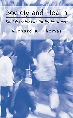 Society And Health: Sociology For Health Professionals-..