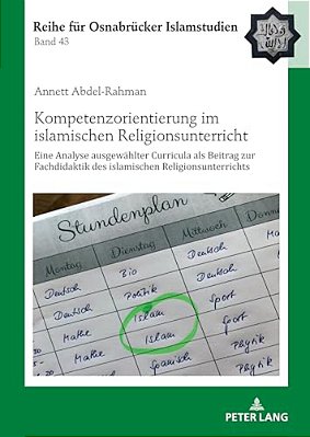 Kompetenzorientierung Im Islamischen Religionsunterricht: Eine Analyse Ausgewaehlter Curricula Als Beitrag Zur Fachdidaktik Des Islamischen Religionsu-..