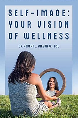 Self-Image: Your Vision Of Wellness-..