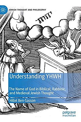 Understanding Yhwh: The Name Of God In Biblical, Rabbinic, And Medieval Jewish Thought-..