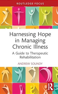 Harnessing Hope In Managing Chronic Illness: A Guide To Therapeutic Rehabilitation-..