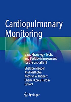 Cardiopulmonary Monitoring: Basic Physiology, Tools, And Bedside Management For The Critically Ill-..
