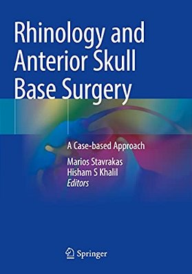 Rhinology And Anterior Skull Base Surgery: A Case-Based Approach-..