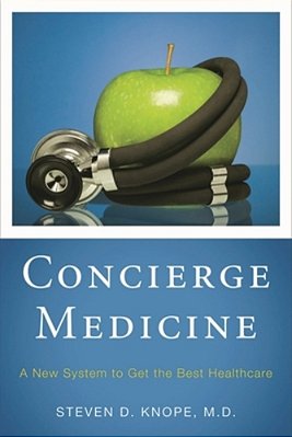 Concierge Medicine: A New System To Get The Best Healthcare-..
