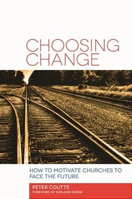 Choosing Change: How To Motivate Churches To Face The Future-..