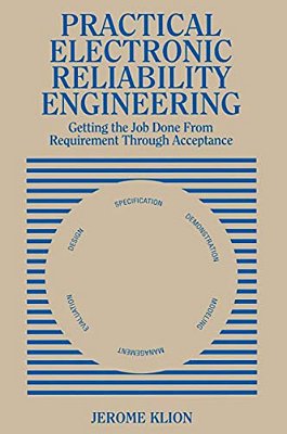 Practical Electronic Reliability Engineering: Getting The Job Done From Requirement Through Acceptance-..