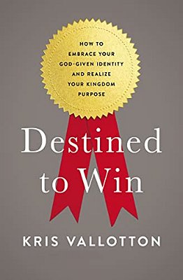 Destined To Win: How To Embrace Your God-Given Identity And Realize Your Kingdom Purpose-..