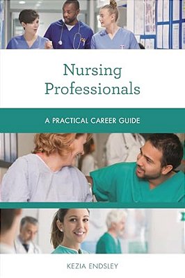 Nursing Professionals: A Practical Career Guide-..