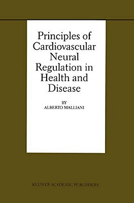 Principles Of Cardiovascular Neural Regulation In Health And Disease-..
