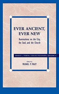 Ever Ancient, Ever New: Ruminations On The City, The Soul, And The Church-..
