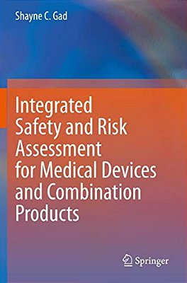 Integrated Safety And Risk Assessment For Medical Devices And Combination Products-..