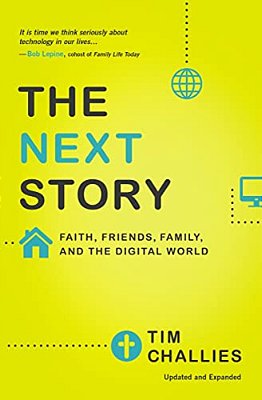 The Next Story: Faith, Friends, Family, And The Digital World-..