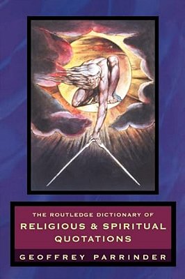 The Routledge Dictionary Of Religious And Spiritual Quotations-..