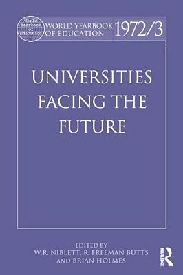 World Yearbook Of Education 1972/3: Universities Facing The Future-..
