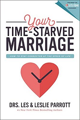 Your Time-Starved Marriage: How To Stay Connected At The Speed Of Life-..
