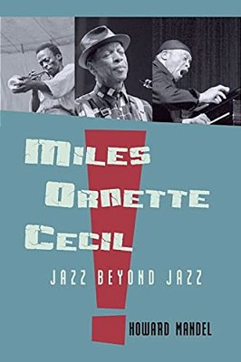 Miles, Ornette, Cecil: Jazz Beyond Jazz-..