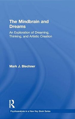 The Mindbrain And Dreams: An Exploration Of Dreaming, Thinking, And Artistic Creation-..