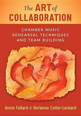 The Art Of Collaboration: Chamber Music Rehearsal Techniques And Team Building-..
