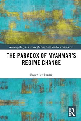 The Paradox Of Myanmar's Regime Change-..