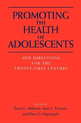 Promoting The Health Of Adolescents: New Directions For The Twenty-First Century-..