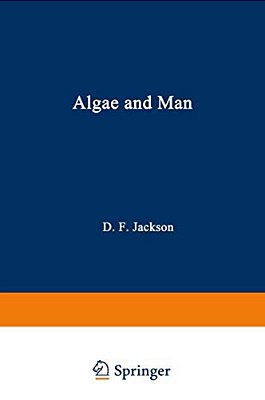 Algae And Man: Based On Lectures Presented At The Nato Advanced Study Institute July 22 - August 11, 1962 Louisville, Kentucky-..