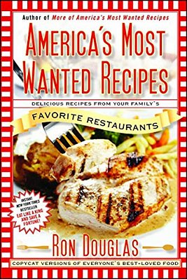 America's Most Wanted Recipes: Delicious Recipes From Your Family's Favorite Restaurants-..