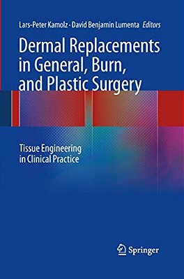Dermal Replacements In General, Burn, And Plastic Surgery: Tissue Engineering In Clinical Practice-..