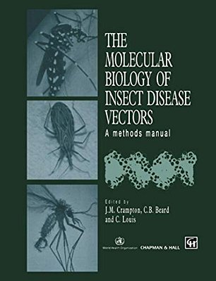 The Molecular Biology Of Insect Disease Vectors: A Methods Manual-..