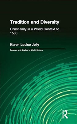 Tradition And Diversity: Christianity In A World Context To 1500-..