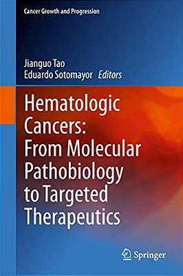 Hematologic Cancers: From Molecular Pathobiology To Targeted Therapeutics-..