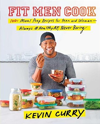 Fit Men Cook: 100+ Meal Prep Recipes For Men And Women--always #Healthyaf, Never Boring-..