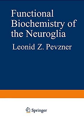 Functional Biochemistry Of The Neuroglia-..