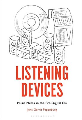 Listening Devices: Music Media In The Pre-Digital Era-..