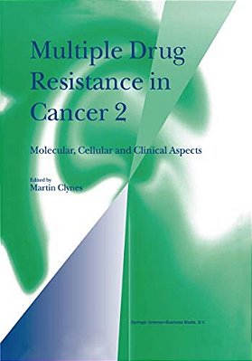 Multiple Drug Resistance In Cancer 2: Molecular, Cellular And Clinical Aspects-..