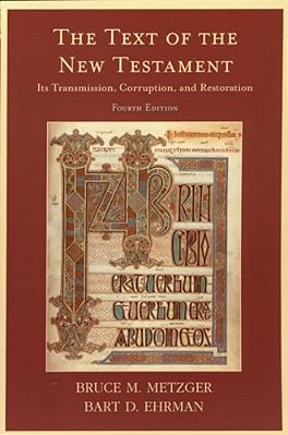 The Text Of The New Testament: Its Transmission, Corruption, And Restoration-..