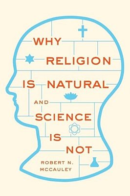 Why Religion Is Natural And Science Is Not-..