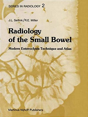 Radiology Of The Small Bowel: Modern Enteroclysis Technique And Atlas-..